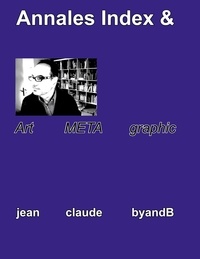 Jean-Claude ByandB - Annales index & - Art META graphic.