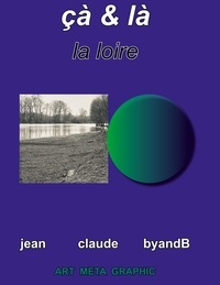 Jean-Claude ByandB - Cà et là - La Loire.