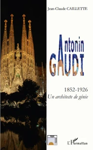 Antonin Gaudi (1852-1926)