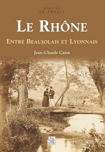 Le Rhône. Entre Beaujolais et Lyonnais