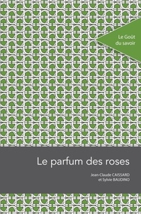 Jean-Claude Caissard et Sylvie Baudino - Le parfum des roses.