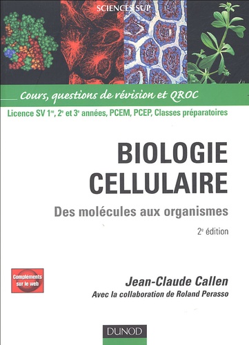 Jean-Claude Callen - Biologie cellulaire - Des molécules aux organismes, Cours, questions de révision et QROC.