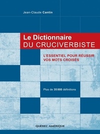 Jean-Claude Cantin - Le Dictionnaire du cruciverbiste.