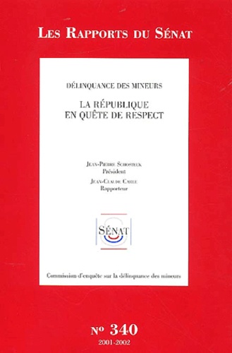 Jean-Claude Carle et Jean-Pierre Schosteck - Délinquance des mineurs : La République en quête de respect 2 volumes.