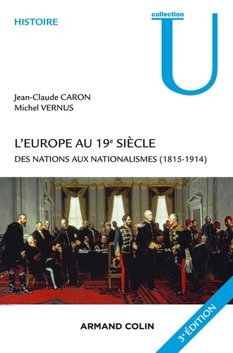 L'Europe au 19e siècle - 3e édition. Des nations aux nationalismes (1815-1914) 3e édition