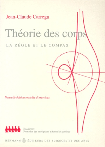 Jean-Claude Carrega - Theorie Des Corps. La Regle Et Le Compas, Edition 1989.