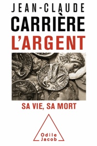 Jean-Claude Carrière - Argent (L') - Sa vie, sa mort.