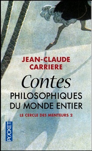 Jean-Claude Carrière - Contes philosophiques du monde entier - Le Cercle des menteurs 2.