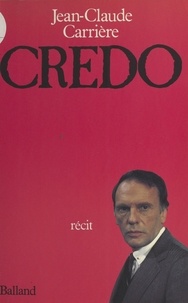 Jean-Claude Carrière - Credo.