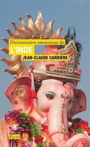 Jean-Claude Carrière - Dictionnaire amoureux de l'Inde.