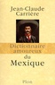 Jean-Claude Carrière - Dictionnaire amoureux du Mexique.