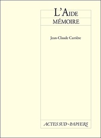 Jean-Claude Carrière - L'aide mémoire.