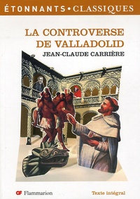 Jean-Claude Carrière - La Controverse de Valladolid.