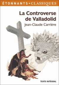 Jean-Claude Carrière - La Controverse de Valladolid.