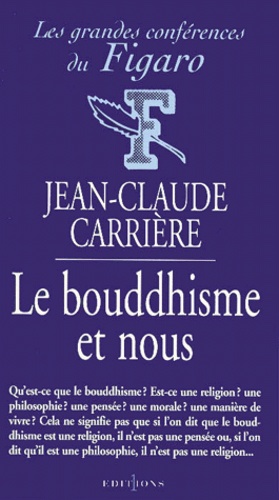 Jean-Claude Carrière - Le bouddhisme et nous.