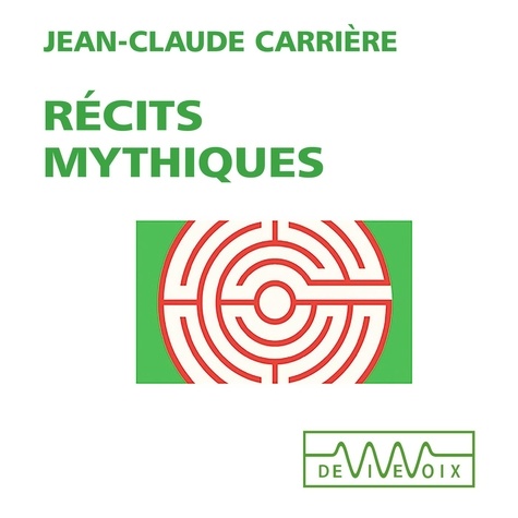 Jean-Claude Carrière - Récits mythiques.