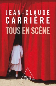 Jean-Claude Carrière - Tous en scène.
