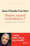 Jean-Claude Carrière - Utopie, quand reviendras-tu ?.