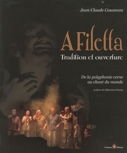 Jean-Claude Casanova - A Filetta, tradition et ouverture - De la polyphonie corse au chant du monde.