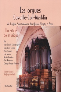 Jean-Claude Castagneyrol - Les orgues Cavaillé-Coll-Merklin de l'église Saint-Antoine-des-Quinze-Vingts - Un siècle de musique.