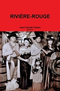 Jean-Claude Castex - RIVIÈRE-ROUGE.