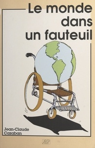 Jean-Claude Cazaban - Le monde dans un fauteuil.