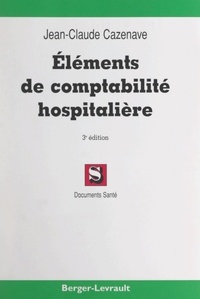 Jean-Claude Cazenave et Jean-Marie Clément - Éléments de comptabilité hospitalière.
