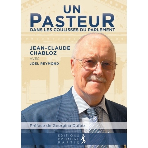 Jean-Claude Chabloz et Joël Reymond - Un pasteur dans les coulisses du parlement.
