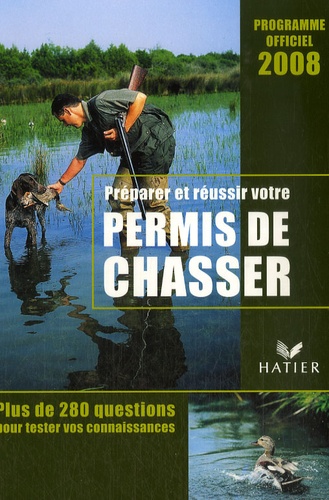 Jean-Claude Chantelat et Michel Doumenq - Préparer et réussir votre permis de chasser - Programme officiel 2008.