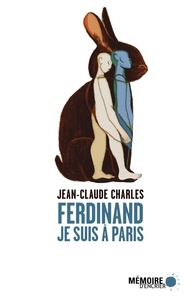 Jean-Claude Charles et Patrick Chamoiseau - Ferdinand je suis à Paris.