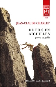 Jean-Claude Charlet - De fils en aiguilles - Parole de guide.
