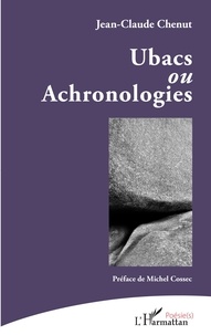 Jean-Claude Chenut - Ubacs ou Achronologies.