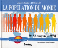 Jean-Claude Chesnais - La Population Du Monde. De L'Antiquite A 2050.