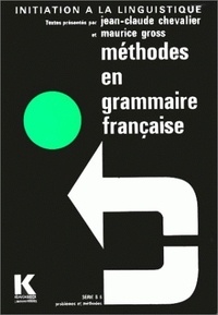 Jean-Claude Chevalier et Maurice Gross - Méthodes en grammaire française.