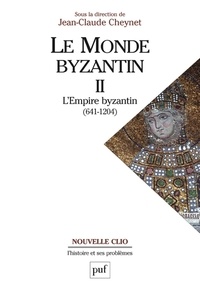 Jean-Claude Cheynet - Le monde byzantin - Tome 2, L'Empire byzantin 641-1204.