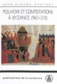 Jean-Claude Cheynet - Pouvoir et contestations à Byzance (963-1210).