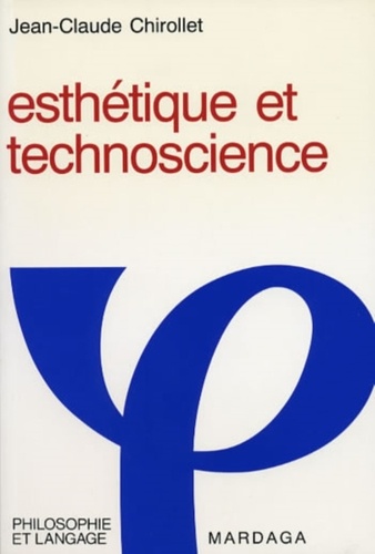 Jean-Claude Chirollet - ESTHETIQUE ET TECHNOSCIENCE.