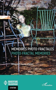 Jean-Claude Chirollet - Mémoires photo-fractales.