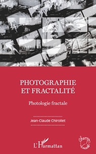 Jean-Claude Chirollet - Photographie et fractalité - Photologie fractale.