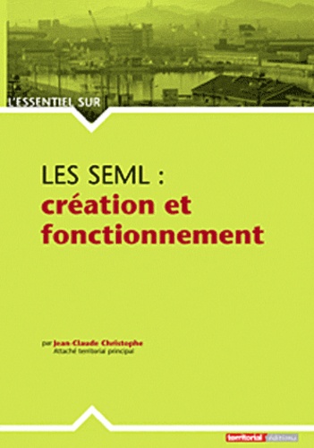 Jean-Claude Christophe - Les SEML : création et fonctionnement.