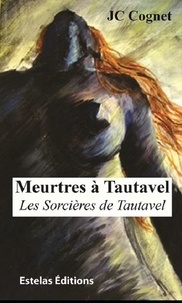 Jean-Claude Cognet - Meurtres à Tautavel - Les Sorcières de Tautavel.