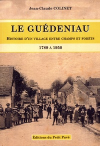 Jean-Claude Colinet - Le Guédeniau - Histoire d'un village entre champs et forêts (1789 à 1950).