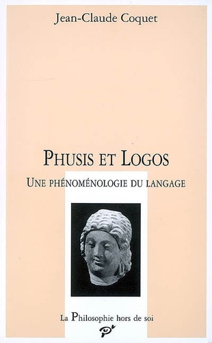 Jean-Claude Coquet - Phusis et logos - Une phénoménologie du langage.