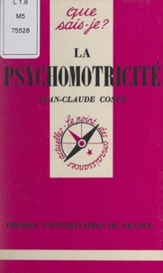 Jean-Claude Coste et Paul Angoulvent - La psychomotricité.
