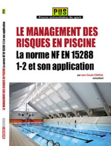 Jean-Claude Cranga - Le management des risques en piscine - La norme NF EN 15288 1-2 et son application.