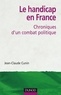 Jean-Claude Cunin - Le handicap en France - Chroniques d'un combat politique.