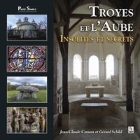 Jean-Claude Czlara - Troyes et l'aube, insolites et secrets.