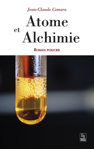 Jean-Claude Czmara - Atome et alchimie.