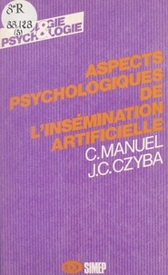 Jean-Claude Czyba et Christine Manuel - Aspects psychologiques de l'insémination artificielle.
