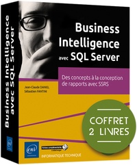 Jean-Claude Daniel et Sébastien Fantini - Business Intelligence avec SQL Server - Coffrets en 2 volumes : Des concepts à la conception de rapports avec SSRS.